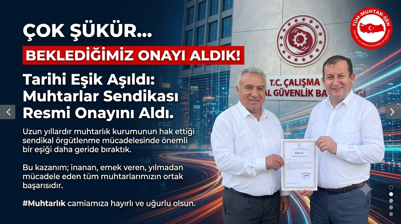 Muhtarların Sendika Zaferi: Bakanlık Onayı Resmen Çıktı